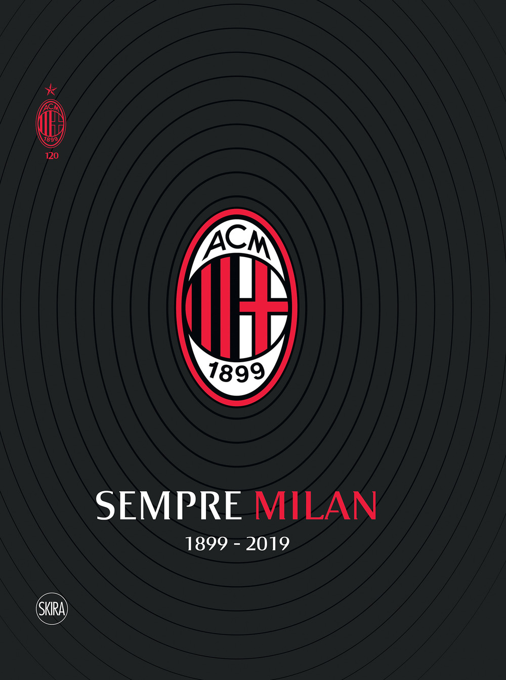Sempre Milan 1899-2019. Ediz. illustrata