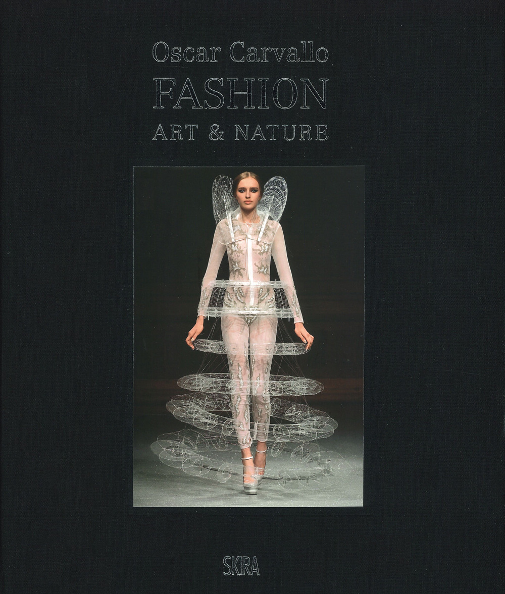 Oscar Carvallo. Fashion, art & nature. Ediz. a colori