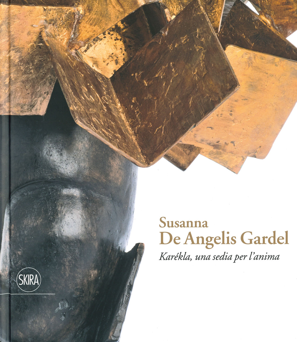 Susanna De Angelis Gardel. Karékla una sedia per l'anima. Ediz. a colori