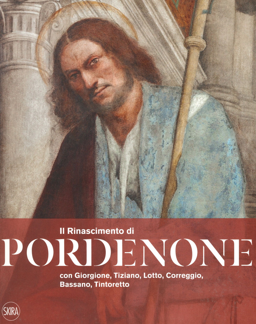 Il Rinascimento di Pordenone con Giorgione, Tiziano, Lotto, Correggio, Bassano, Tintoretto. Ediz. a colori