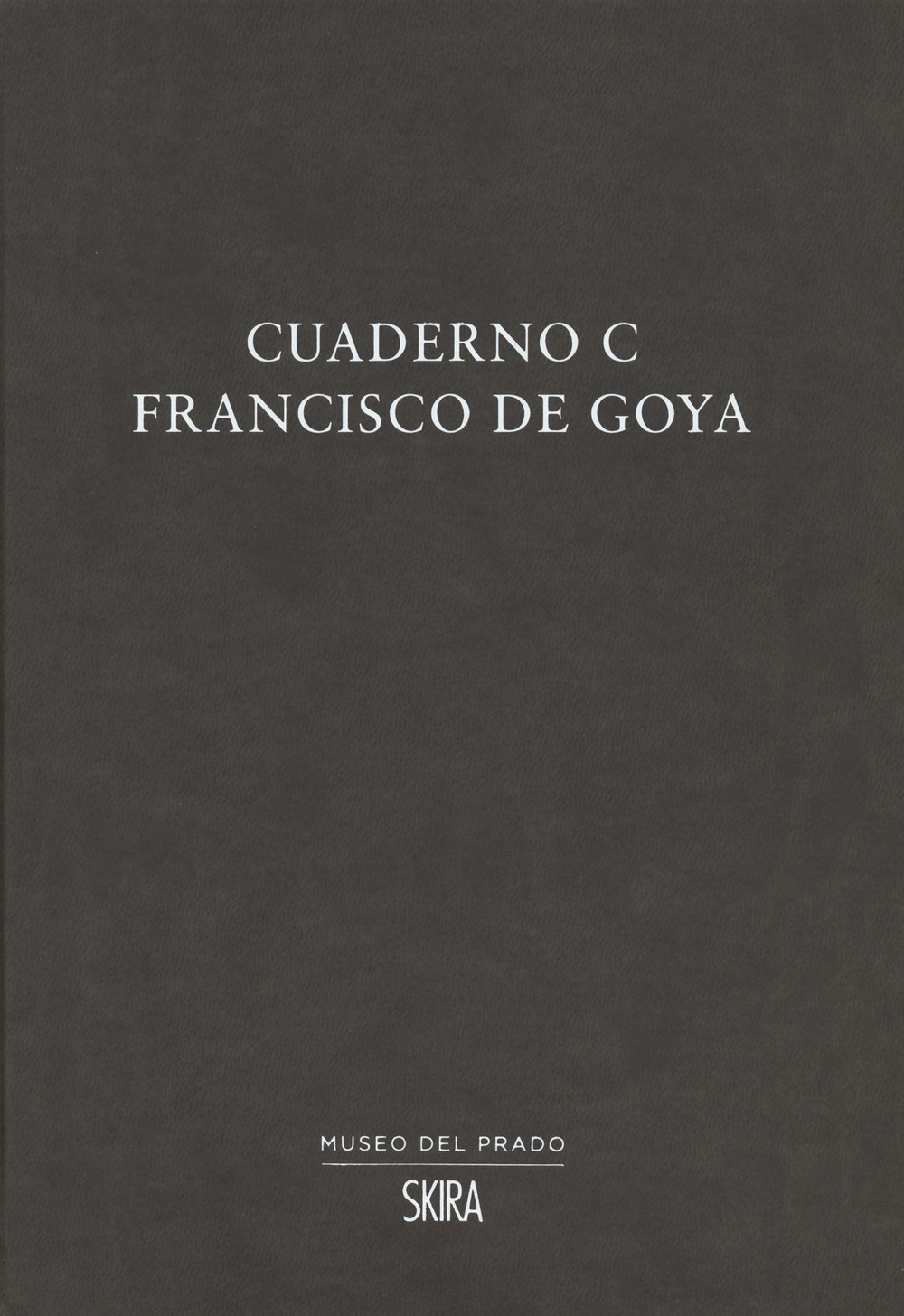 Cuaderno C. Francisco de Goya. Ediz. multilingue