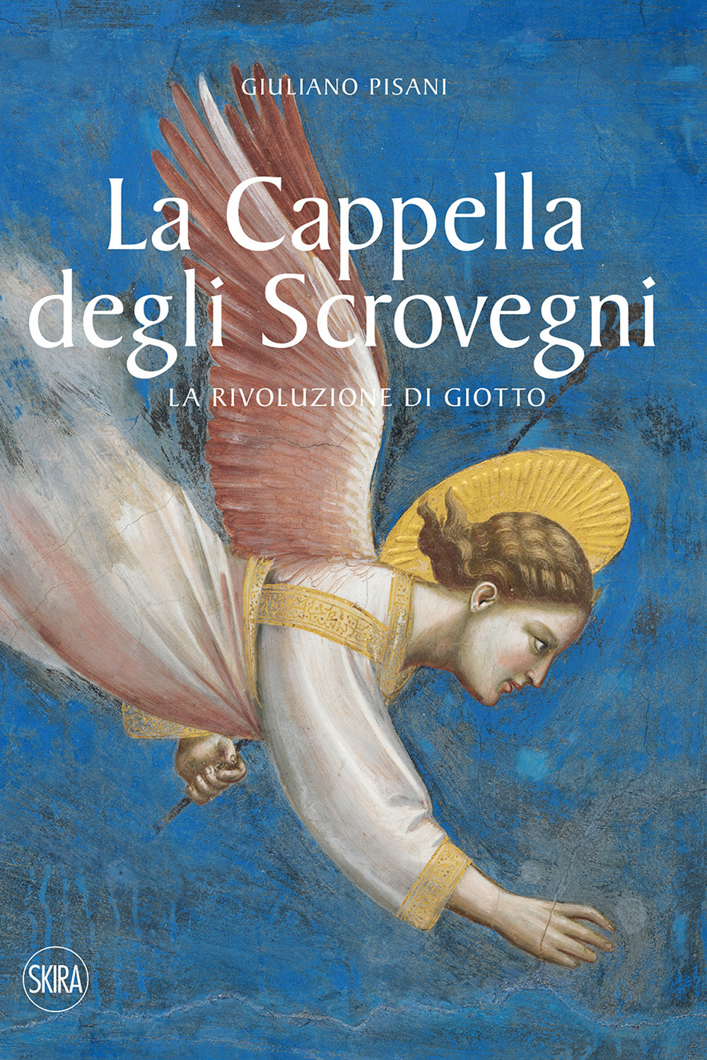 La Cappella degli Scrovegni. La rivoluzione di Giotto. Ediz. a colori