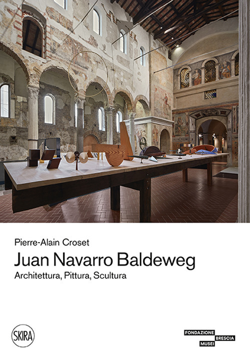 Juan Navarro Baldeweg. Architettura, pittura, scultura. Ediz. a colori