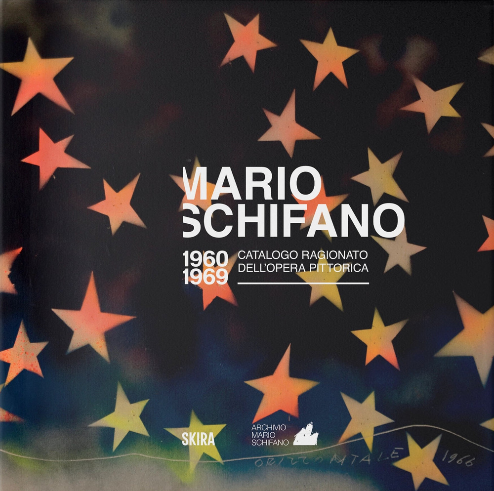 Mario Schifano. Catalogo ragionato dell'opera pittorica 1960-1969
