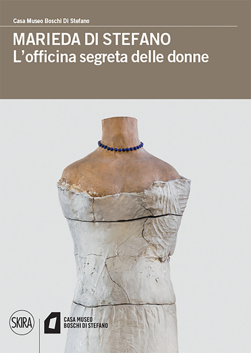 Marieda di Stefano. L'officina segreta delle donne. Ediz. a colori