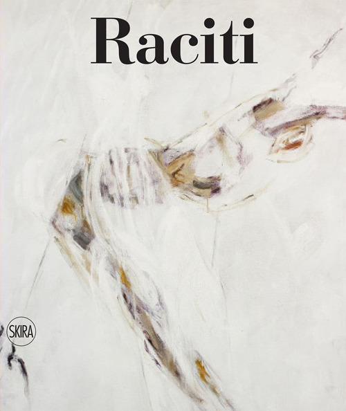 Raciti. Catalogo ragionato dell'opera pittorica 1950-2022. Ediz. illustrata