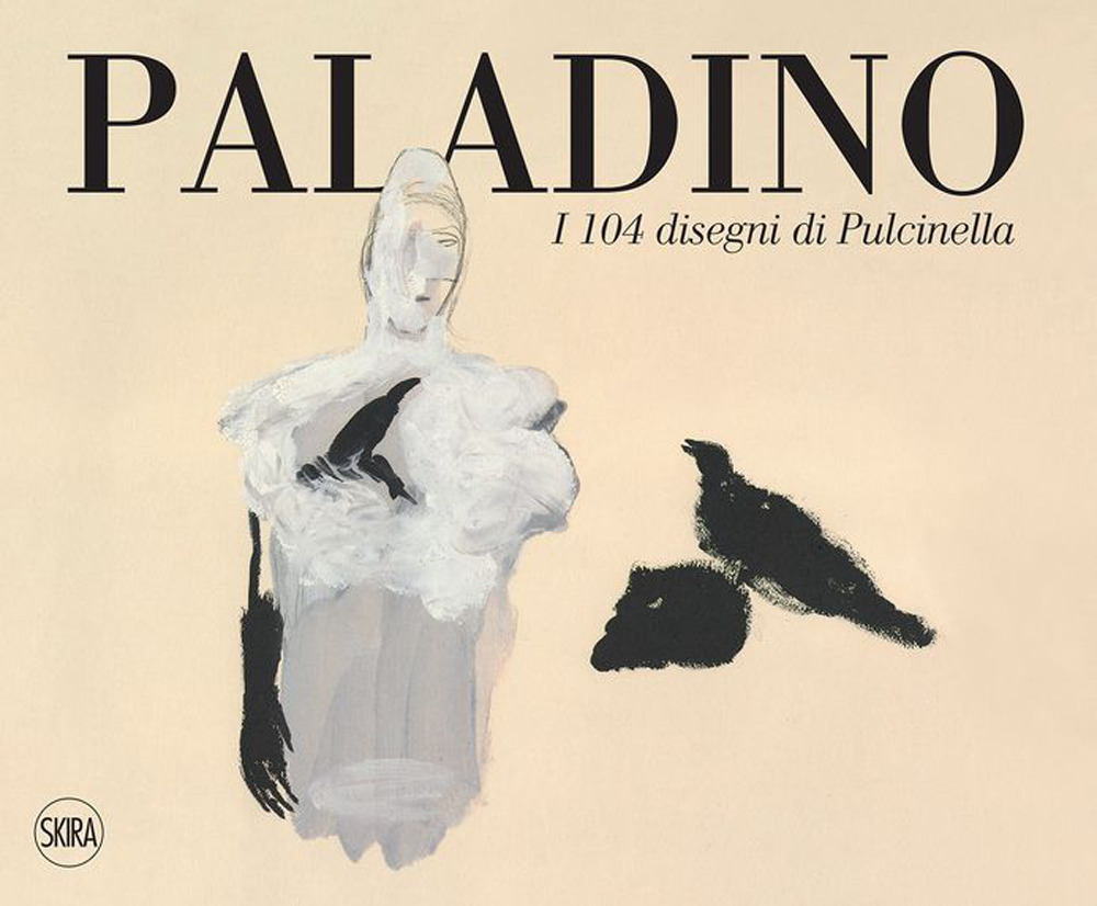 Paladino. I 104 disegni di Pulcinella. Ediz. italiana e inglese