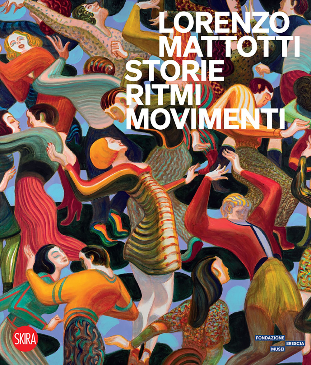 Lorenzo Mattotti. Storie ritmi movimenti. Ediz. a colori