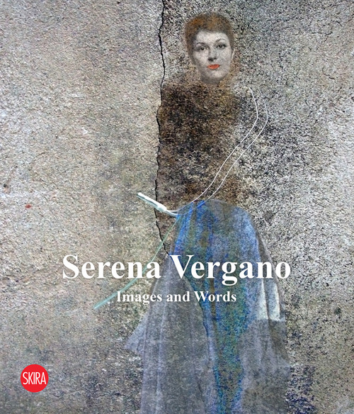 Serena Vergano. Images and words. Ediz. italiana e inglese