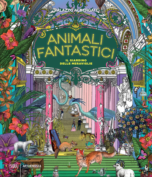 Animali fantastici. Il giardino delle meraviglie. Ediz. a colori