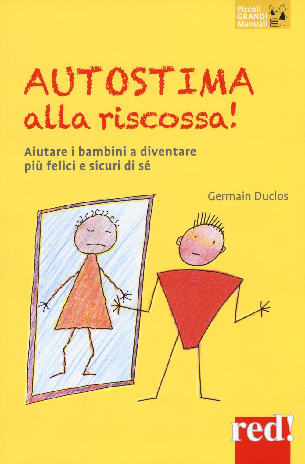 Autostima alla riscossa! Aiutare i bambini a diventare più felici e sicuri di sé