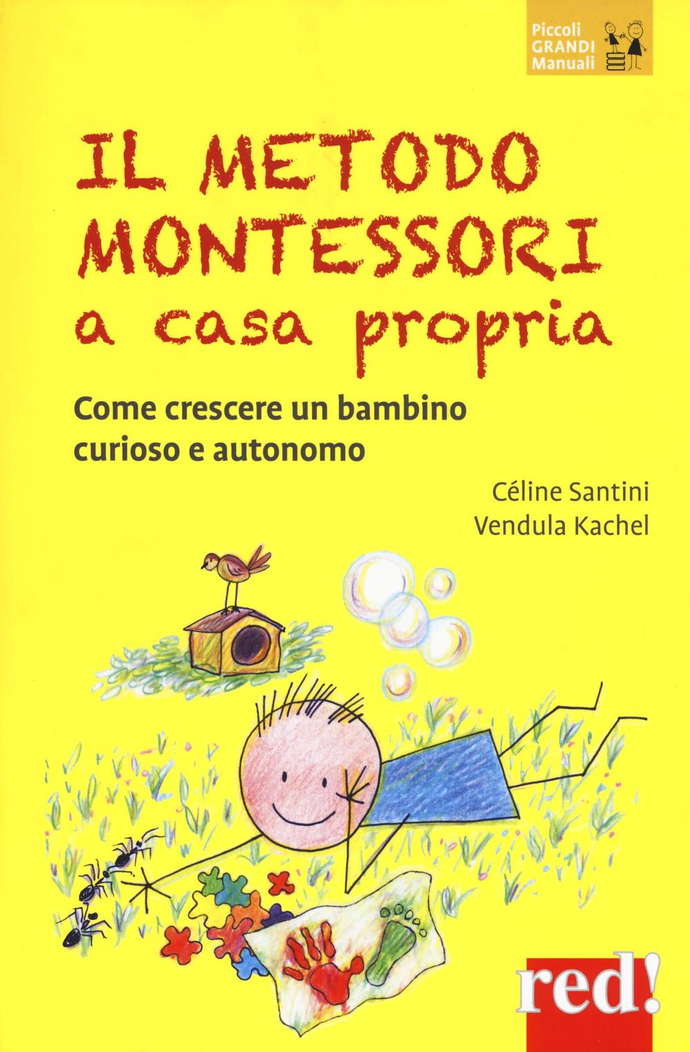 Il metodo Montessori a casa propria. Come crescere un bambino curioso e autonomo