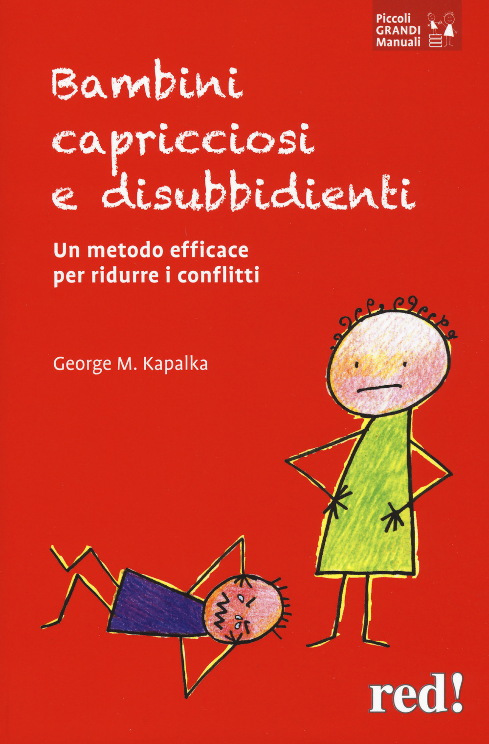 Bambini capricciosi e disubbidienti. Un metodo efficace per ridurre i conflitti. Nuova ediz.