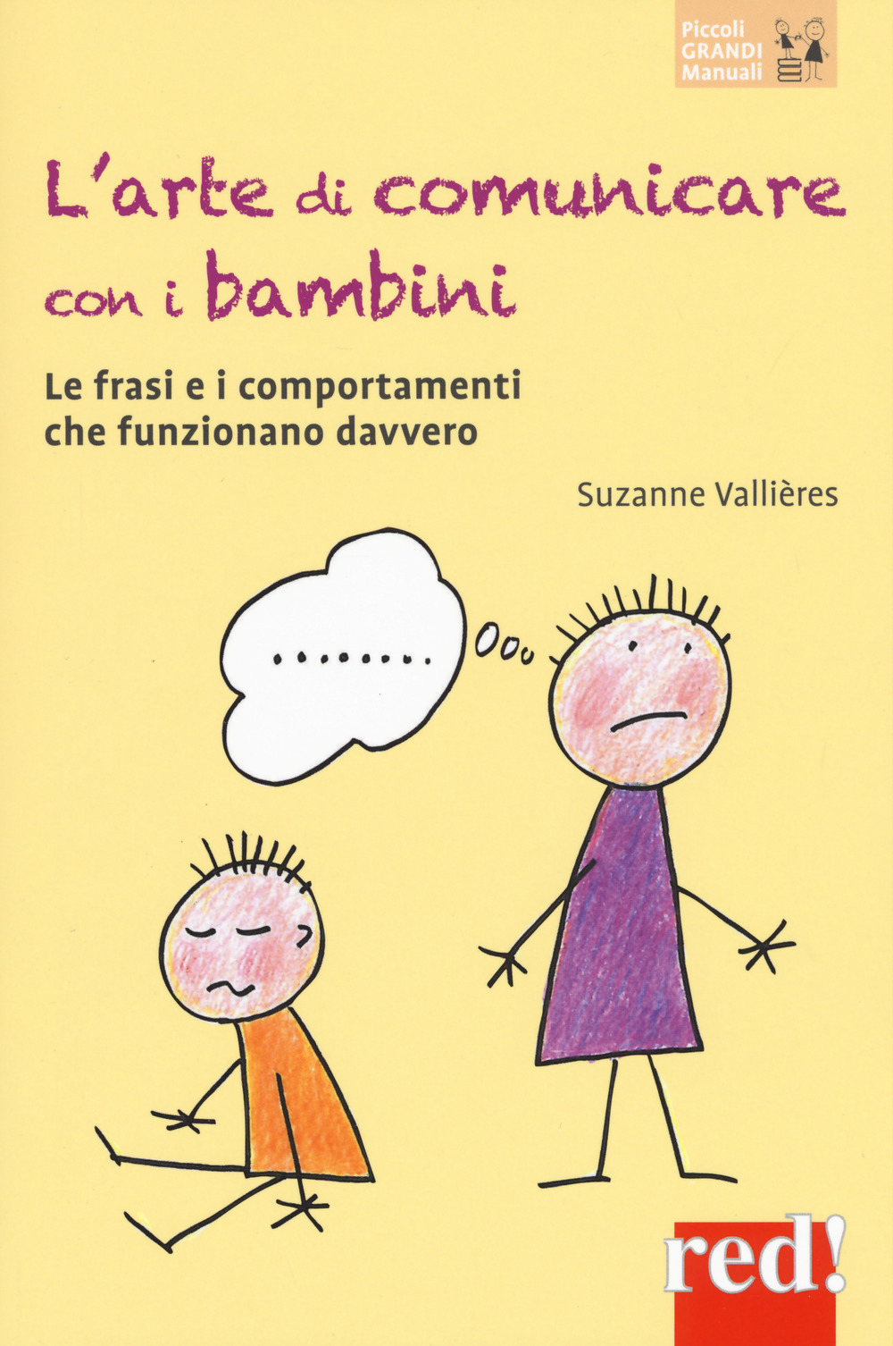 L'arte di comunicare con i bambini. Le frasi e i comportamenti che funzionano davvero. Nuova ediz.