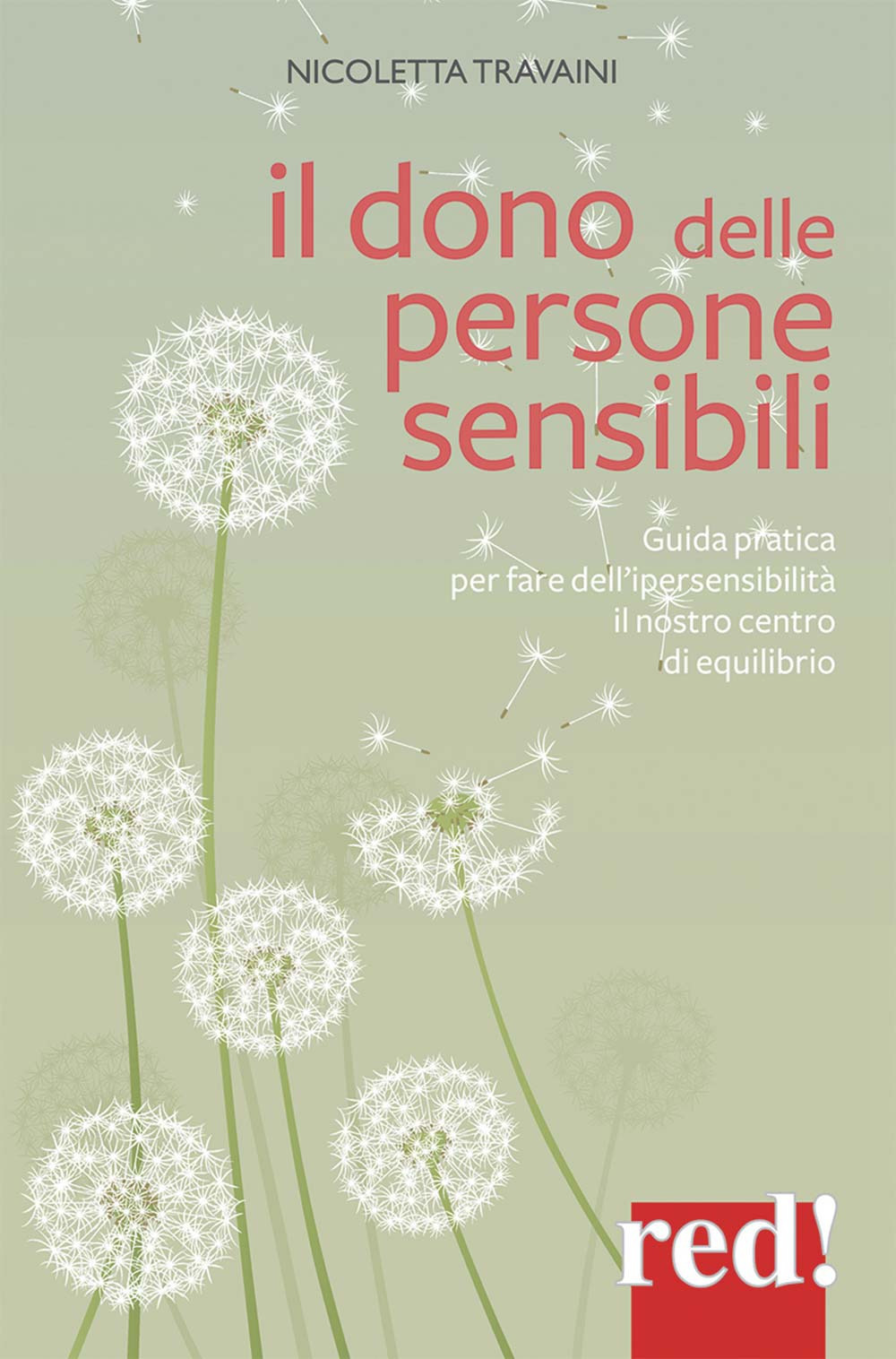 Il dono delle persone sensibili. Guida pratica per fare dell'ipersensibilità il nostro centro di equilibrio