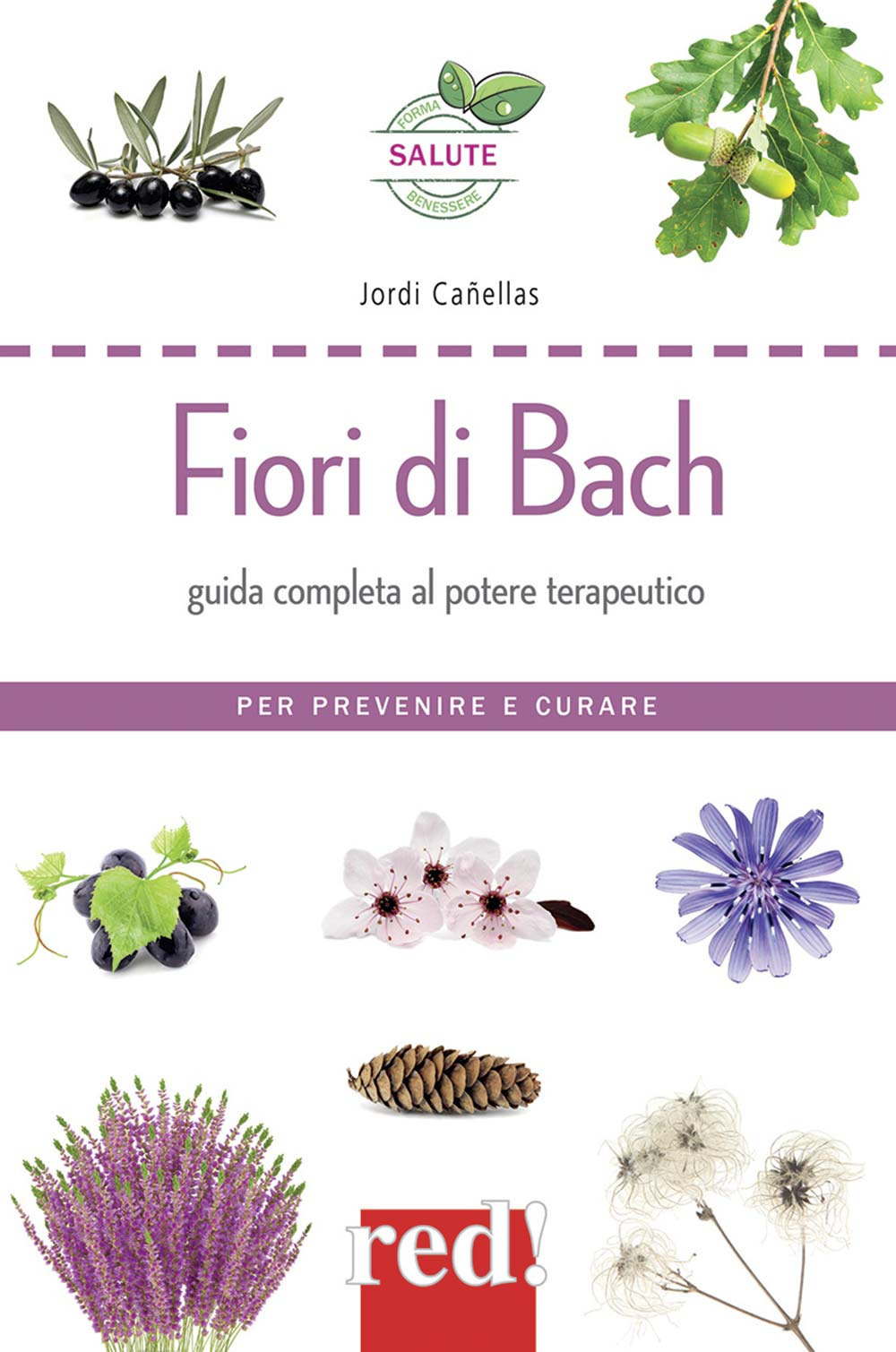 Fiori di Bach. Guida completa al potere terapeutico. Per prevenire e curare