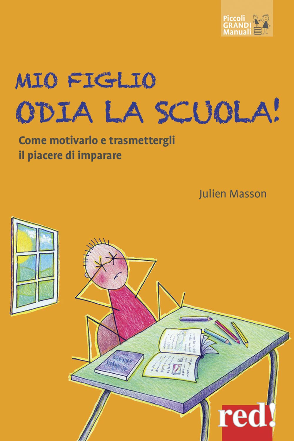 Mio figlio odia la scuola! Come motivarlo e trasmettergli il piacere di imparare