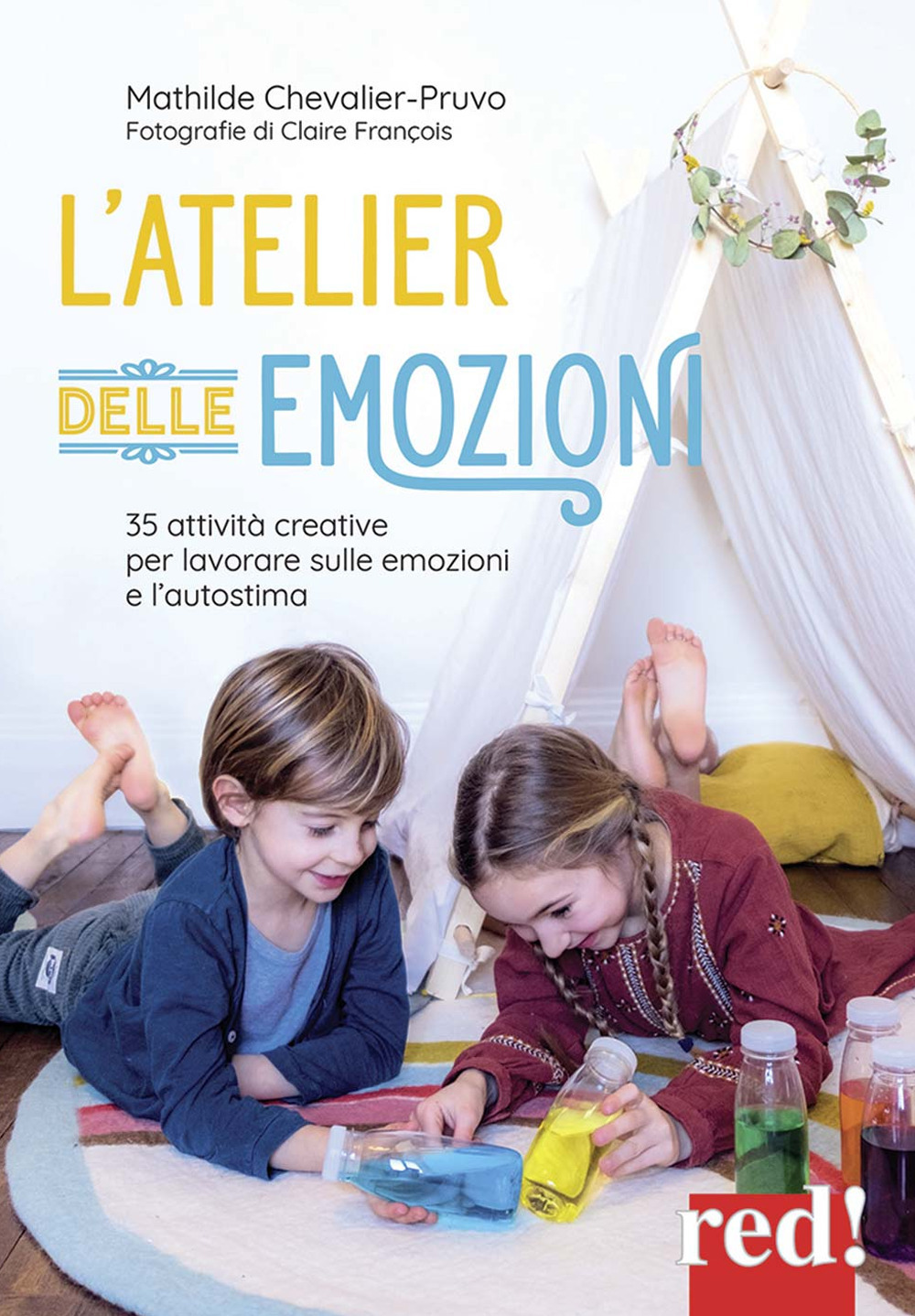 L'atelier delle emozioni. 35 attività creative per lavorare sulle emozioni e l'autostima