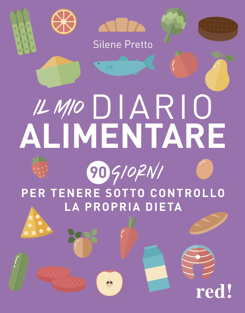 Il mio diario alimentare. 90 giorni per tenere sotto controllo la propria dieta