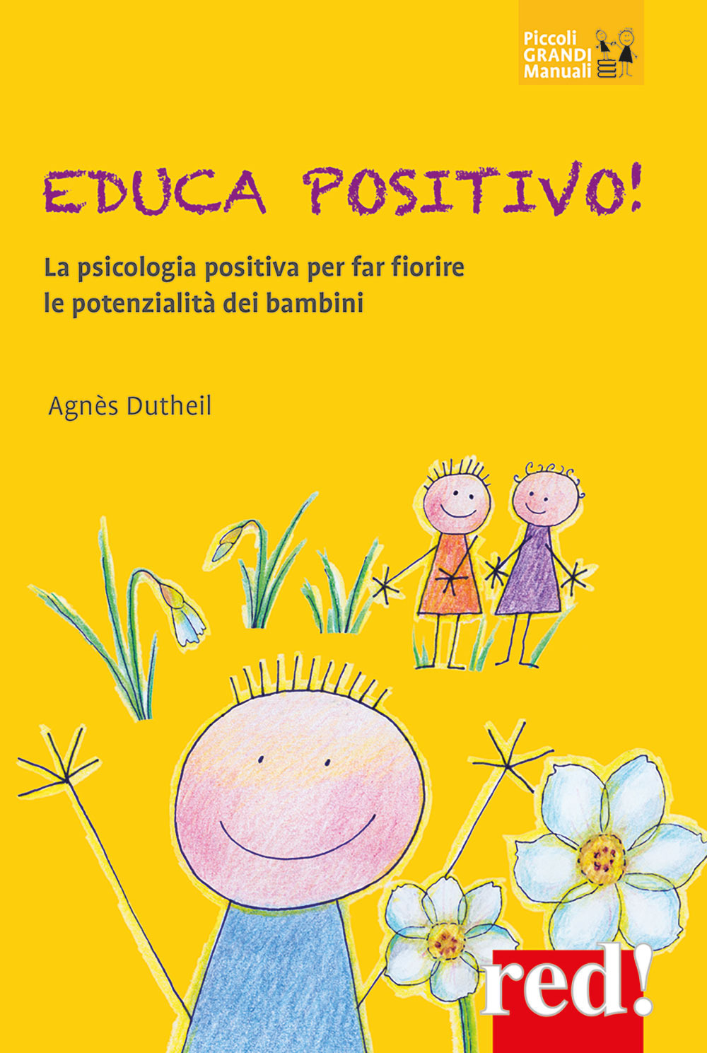 Educa positivo! La psicologia positiva per far fiorire le potenzialità dei bambini