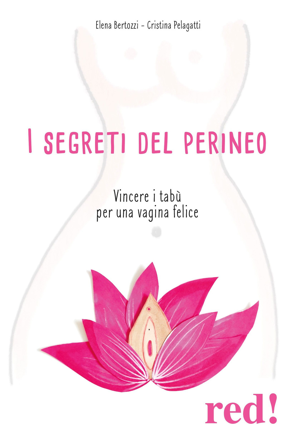 I segreti del perineo. Vincere i tabù per una vagina felice