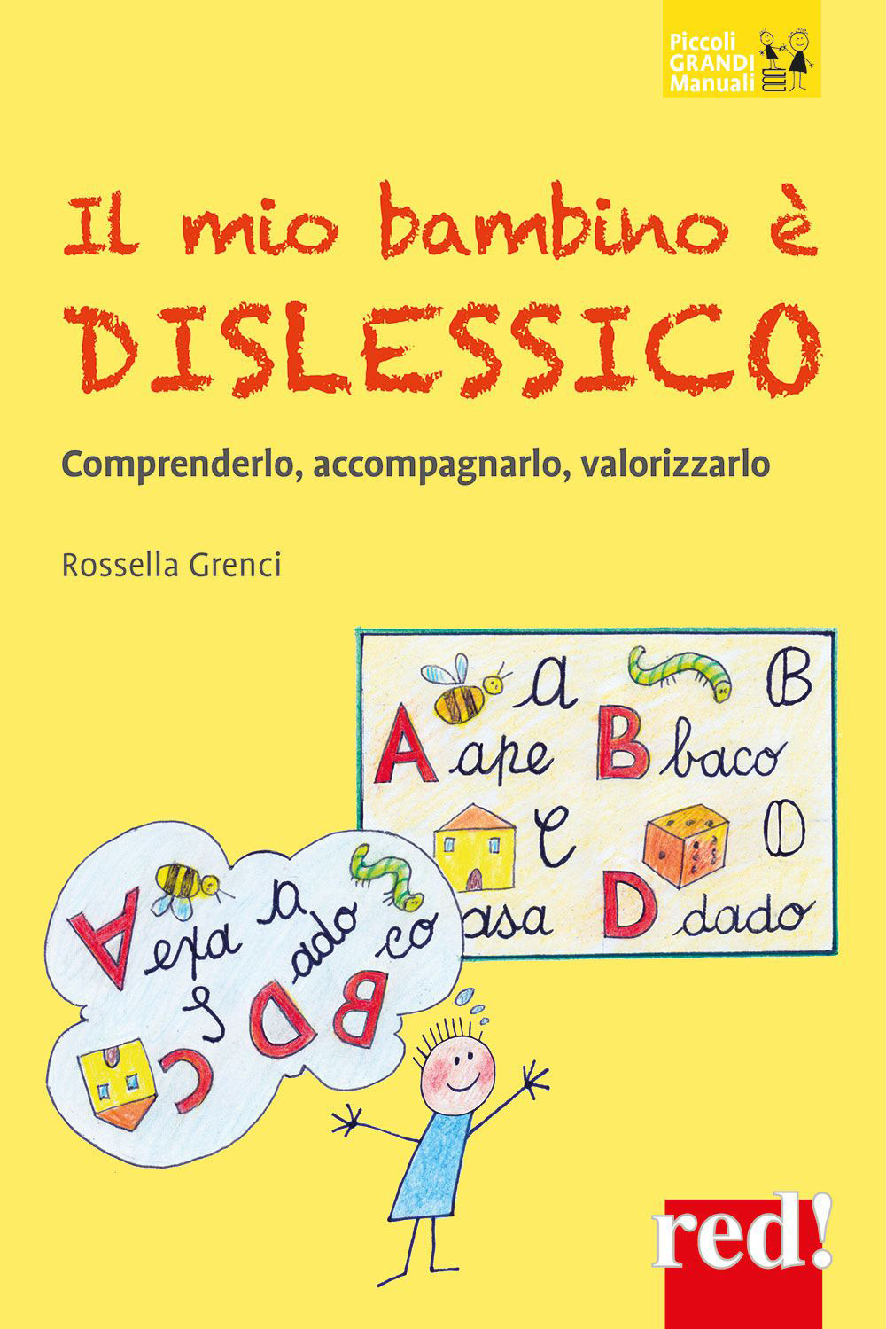 Il mio bambino è dislessico. Comprenderlo, accompagnarlo, valorizzarlo