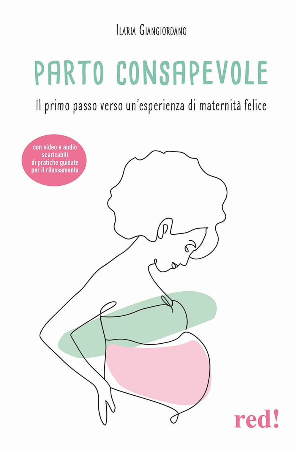 Parto consapevole. Il primo passo verso un'esperienza di maternità felice. Con video e audio scaricabili