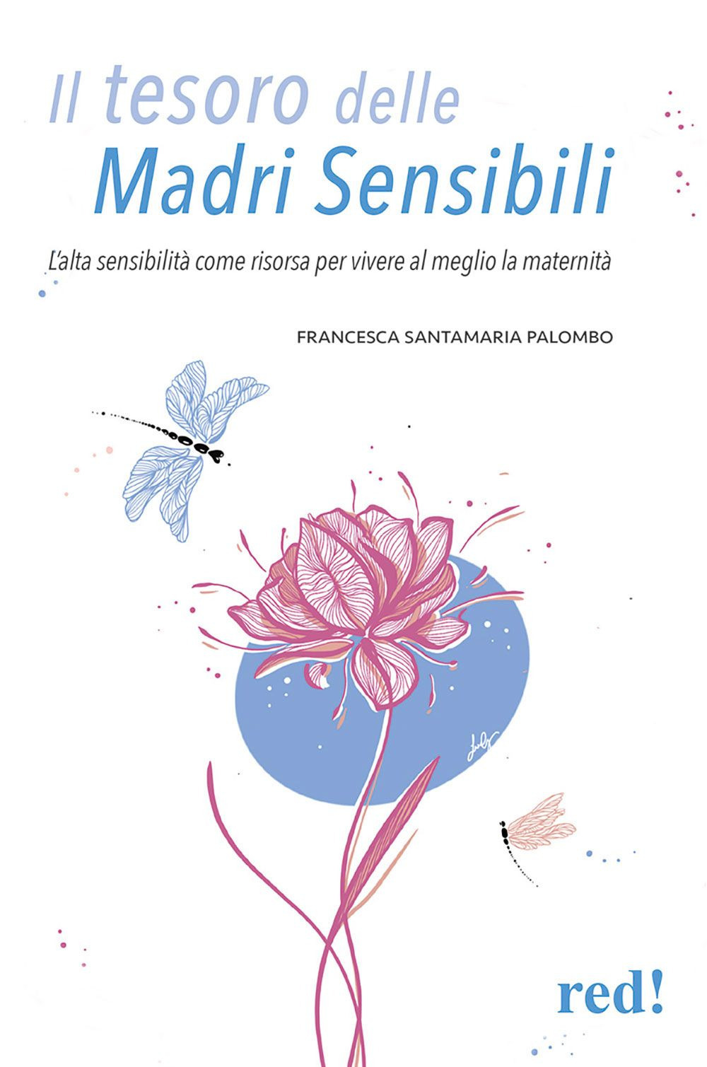 Il tesoro delle madri sensibili. L'alta sensibilità come risorsa per vivere al meglio la maternità