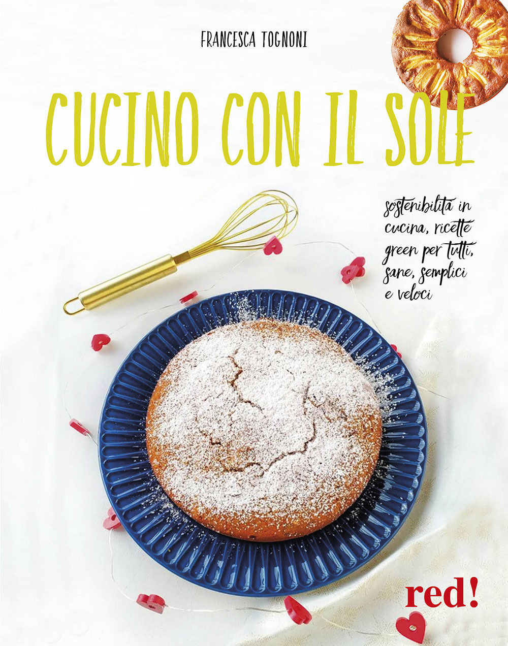 Cucino con il sole. Sostenibilità in cucina, ricette green per tutti, sane, semplici e veloci