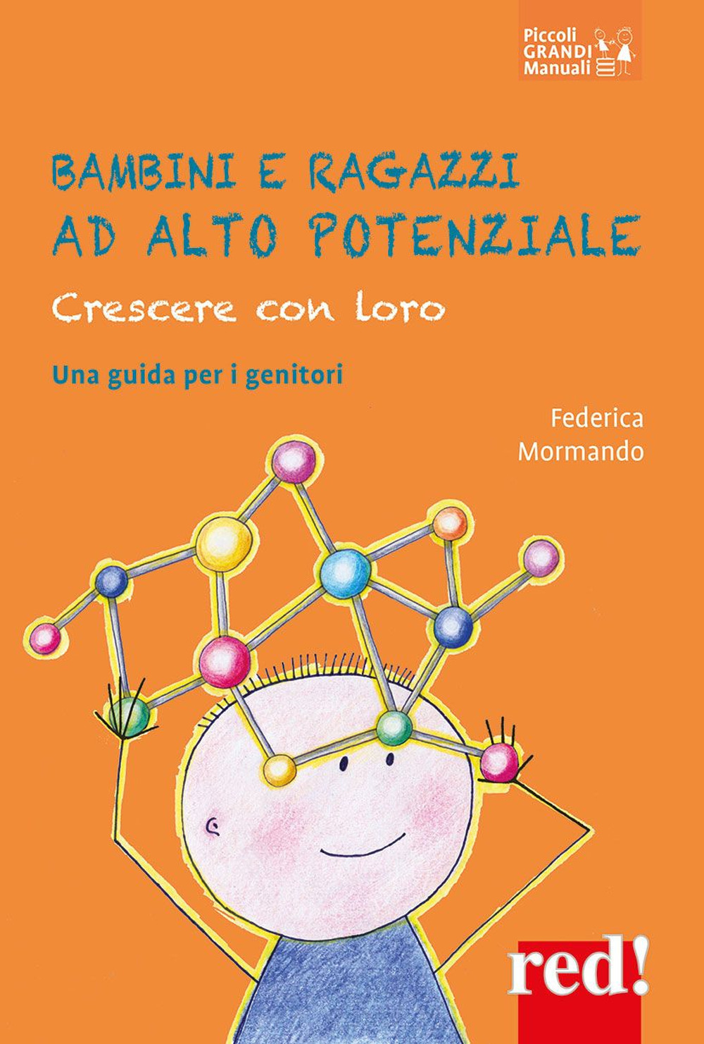 Bambini e ragazzi ad alto potenziale. Crescere con loro. Una guida per i genitori