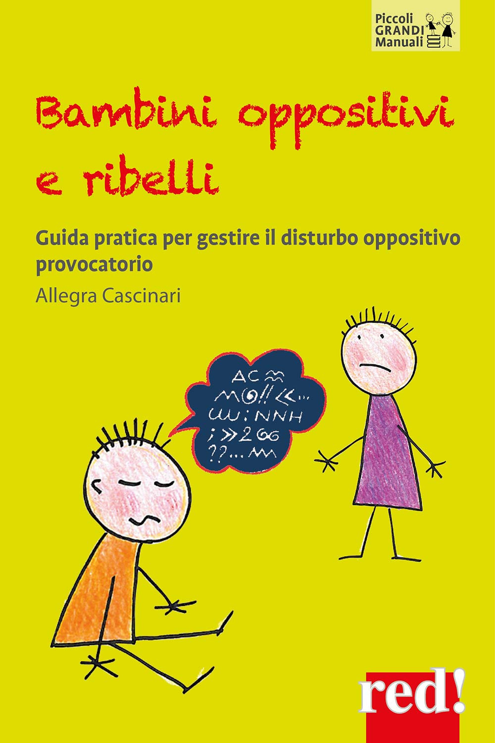 Bambini oppositivi e ribelli. Guida pratica per gestire il disturbo oppositivo provocatorio