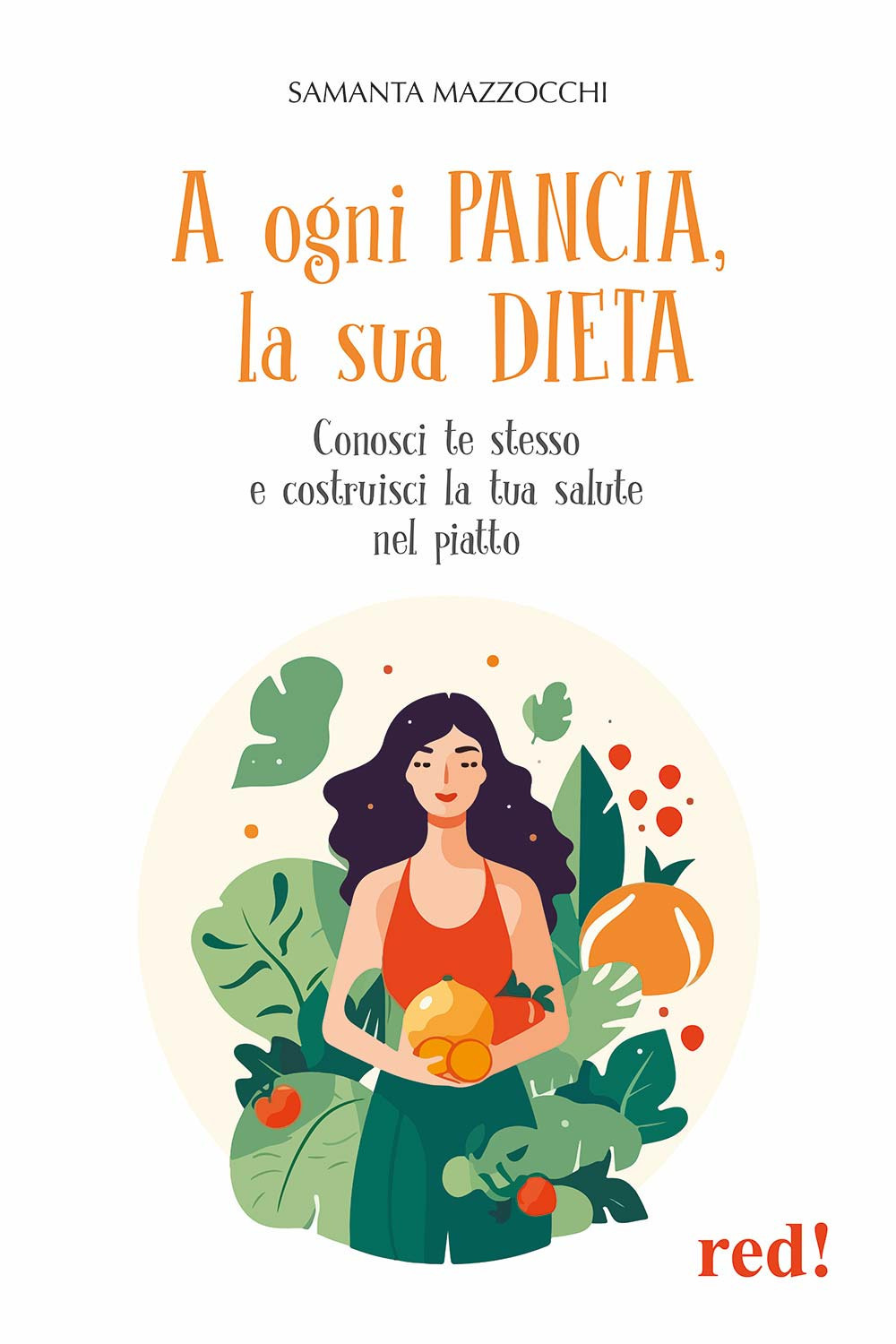 A ogni pancia, la sua dieta. Conosci te stesso e costruisci la tua salute nel piatto