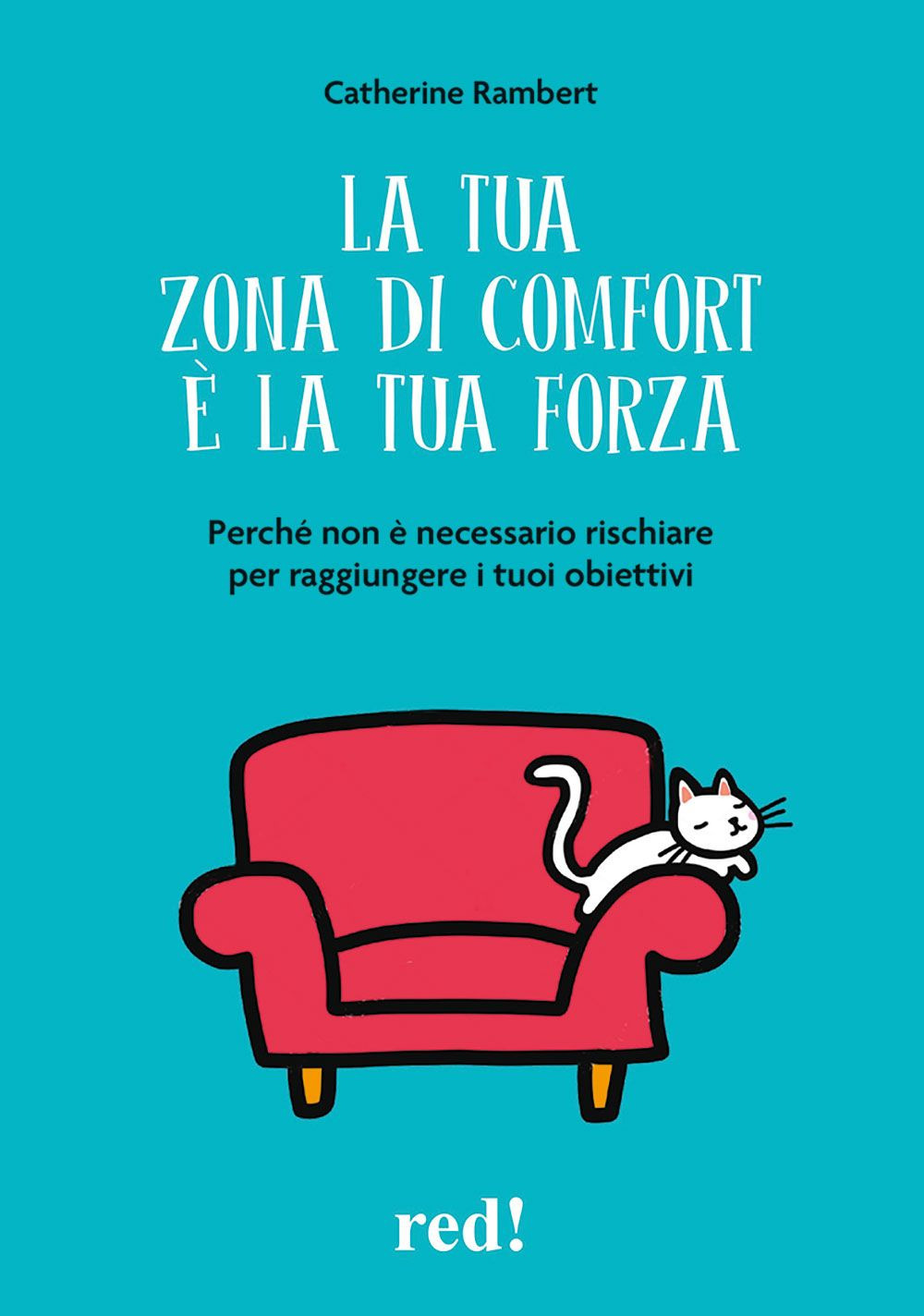 La tua zona di comfort è la tua forza. Perché non è necessario rischiare per raggiungere i tuoi obiettivi