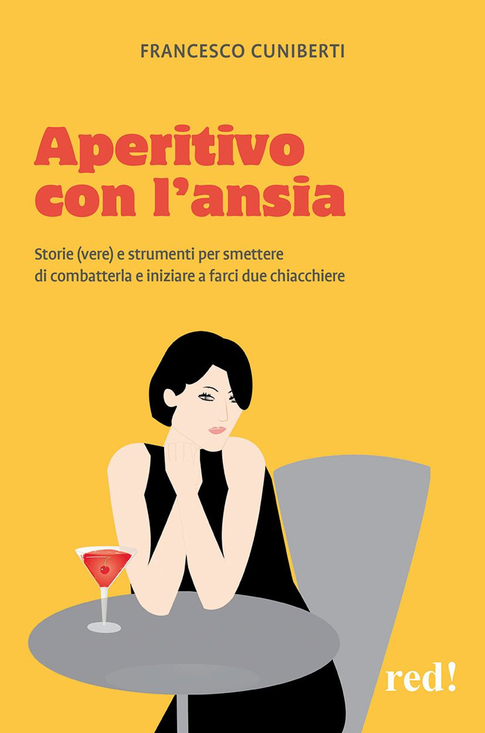 Aperitivo con l'ansia. Storie (vere) e strumenti per smettere di combatterla e iniziare a farci due chiacchiere