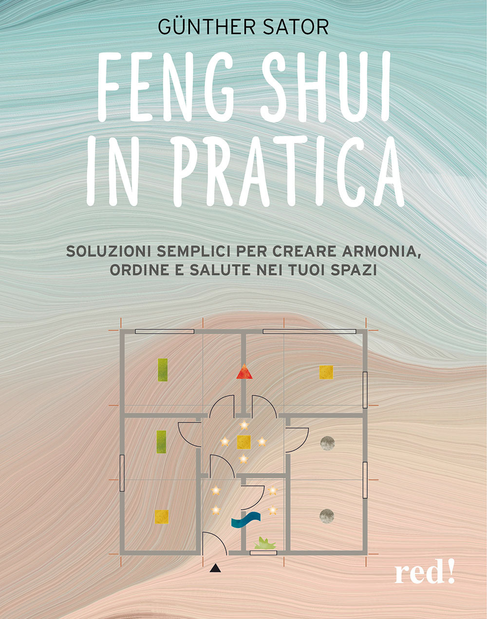 Feng Shui in pratica. Soluzioni semplici per creare armonia, ordine e salute nei tuoi spazi