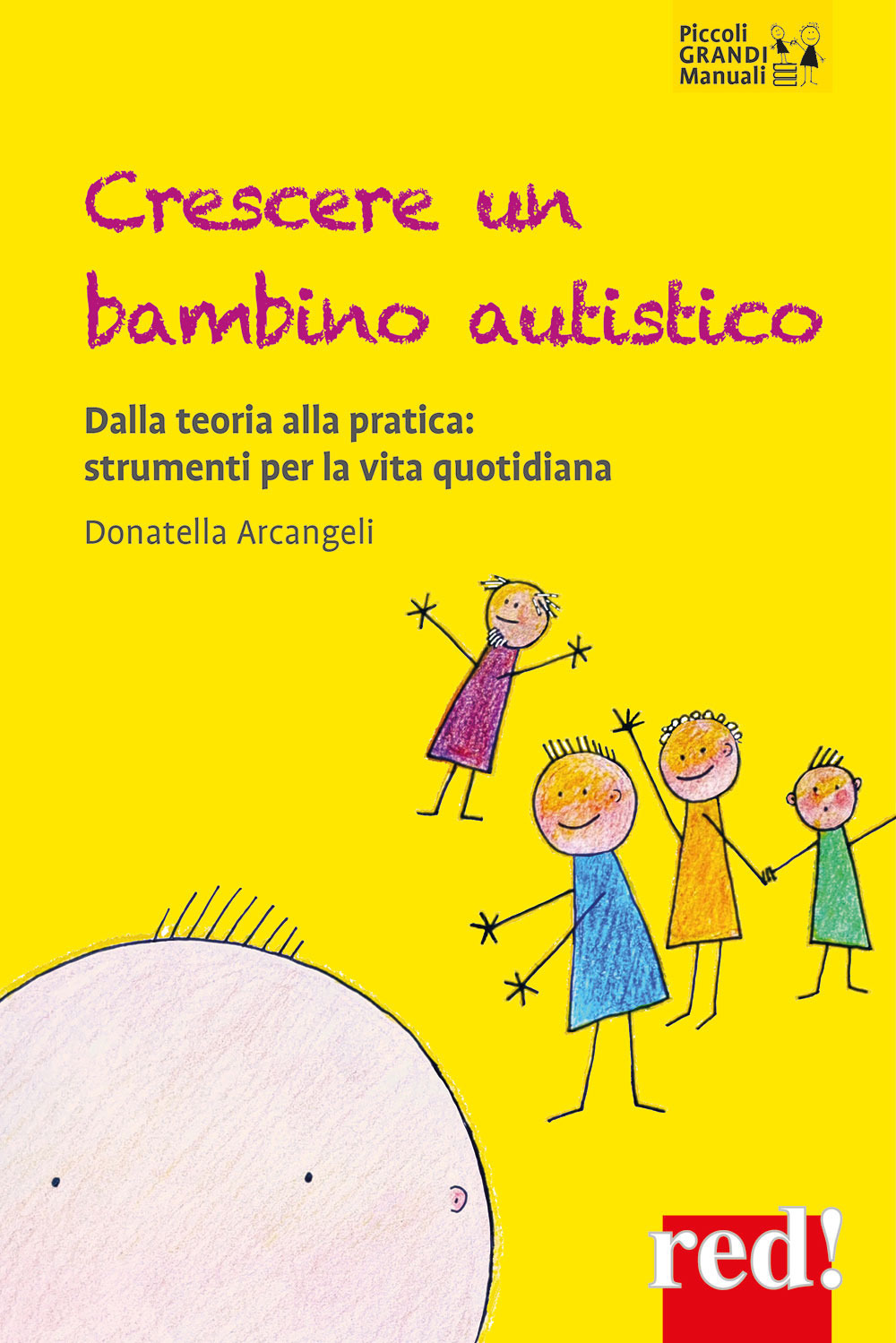 Crescere un bambino autistico. Dalla teoria alla pratica: strumenti per la vita quotidiana