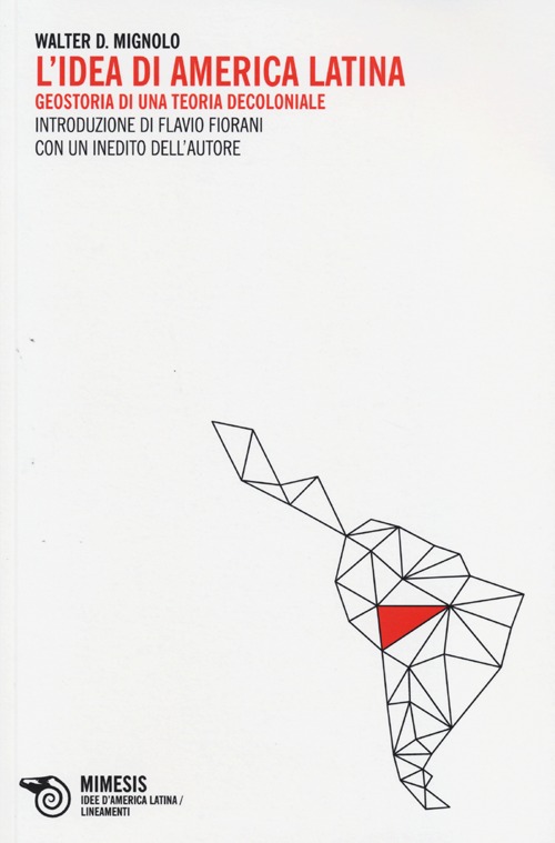 L'idea di America Latina. Geostoria di una teoria decoloniale