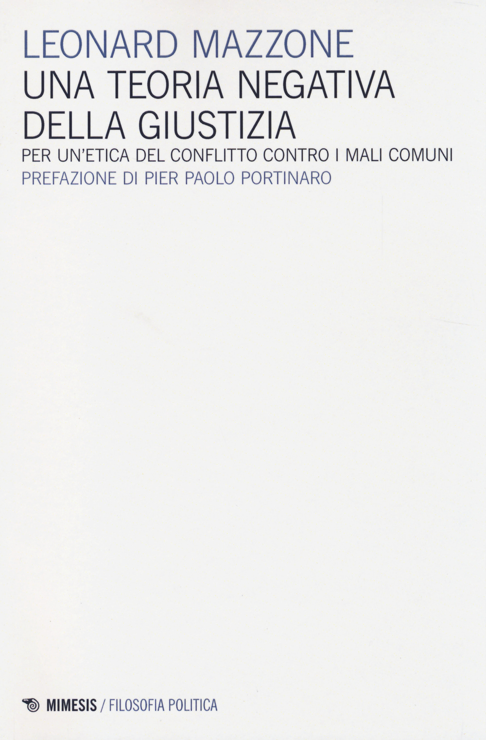 Una teoria negativa della giustizia. Per un'etica del conflitto controi mali comuni