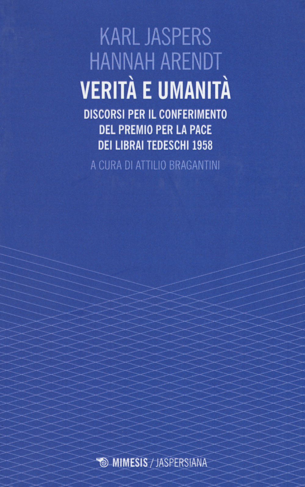 Verità e umanità. Discorsi per il conferimento del premio per la pace dei librai tedeschi 1958