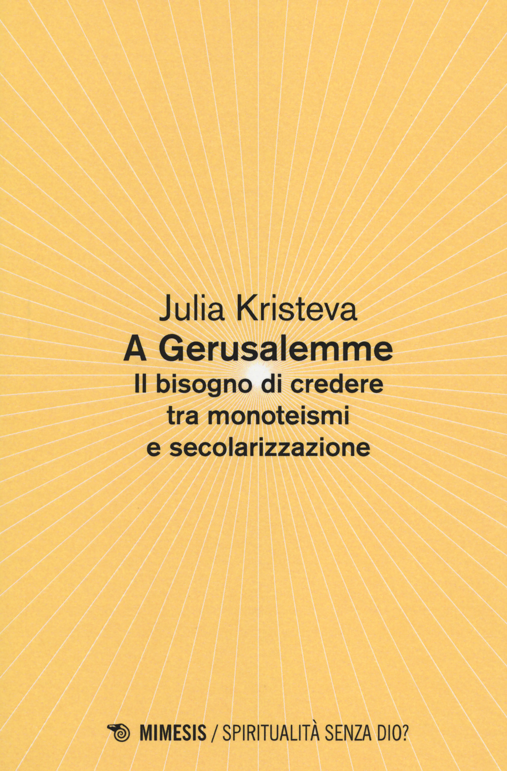 A Gerusalemme. Il bisogno di credere tra monoteismi e secolarizzazione