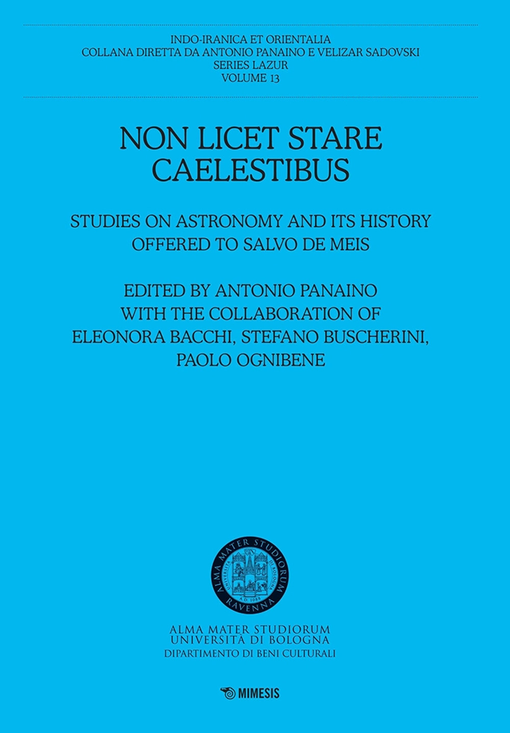 Non licet stare caelestibus. Studies on astronomy and its history offered to Salvo De Meis