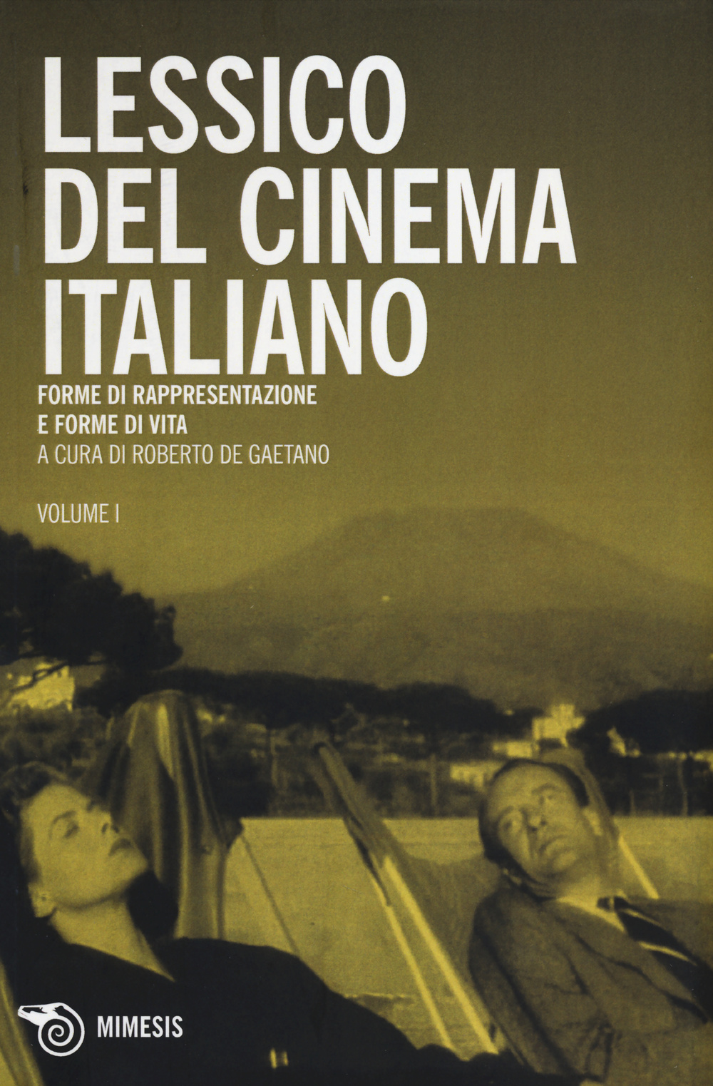 Lessico del cinema italiano. Forme di rappresentazione e forme di vita. Vol. 1