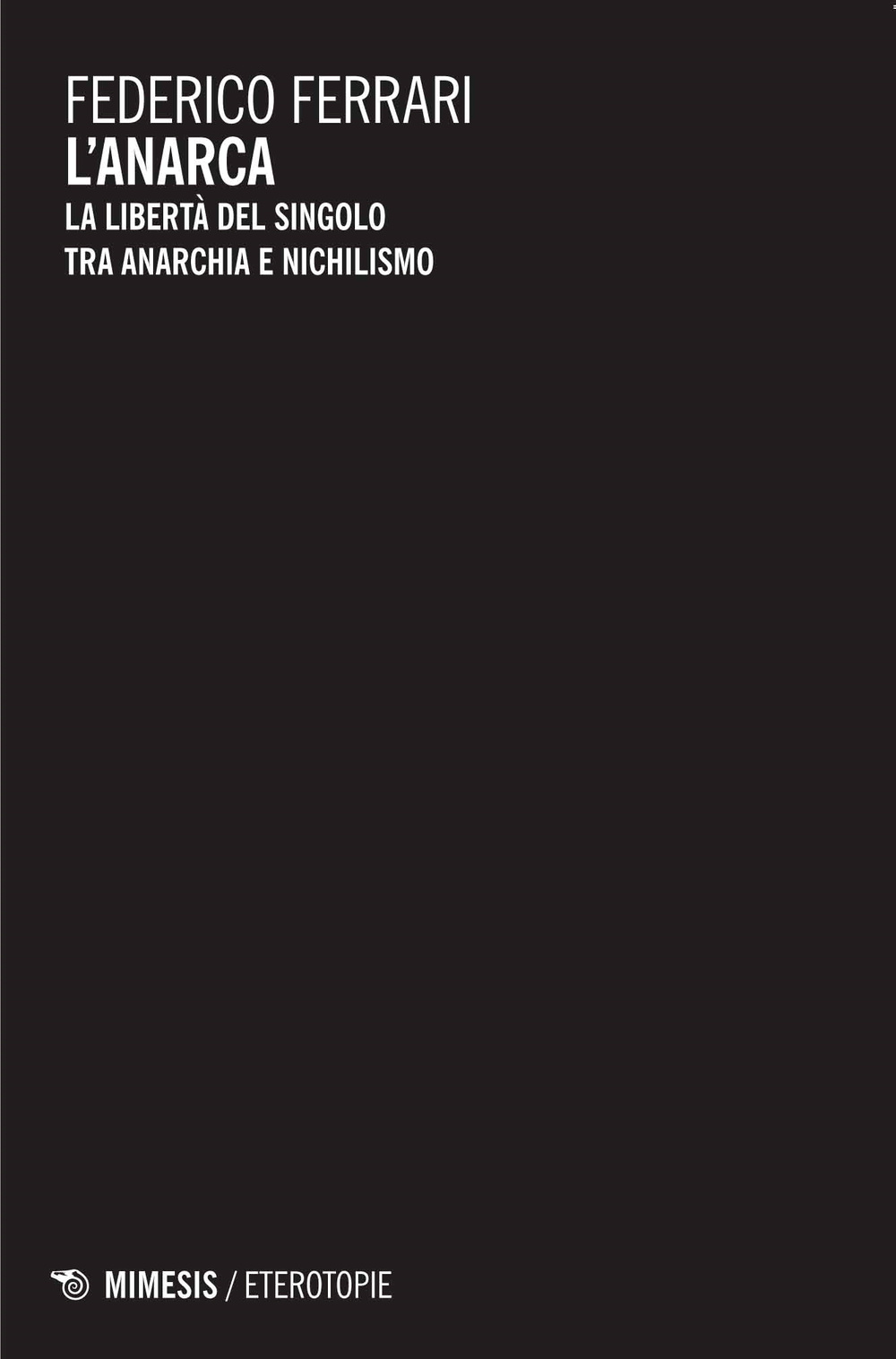 L'anarca. La libertà del singolo tra anarchia e nichilismo