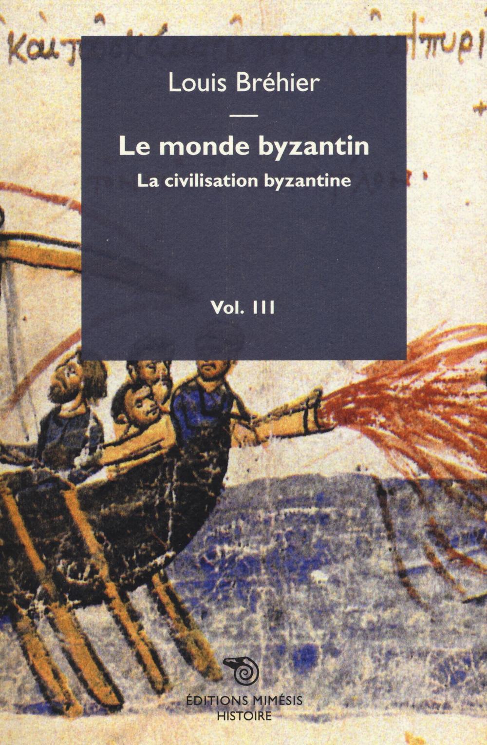 Le monde byzantin. Vol. 3: La civilisation byzantine