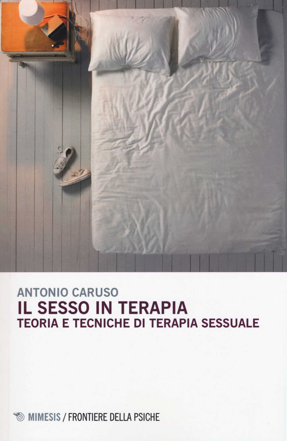 Il sesso in terapia. Teoria e tecniche di terapia sessuale