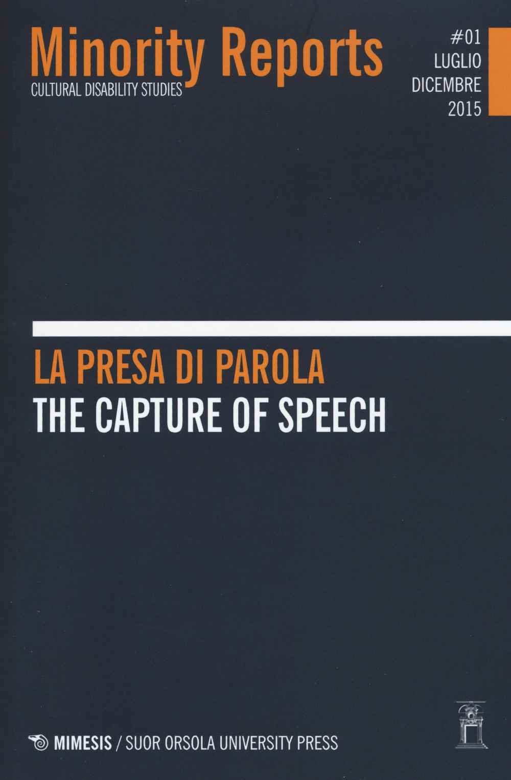Minority reports. Cultural disability studies (2015). Ediz. bilingue. Vol. 1: La presa di parola-The capture of speech