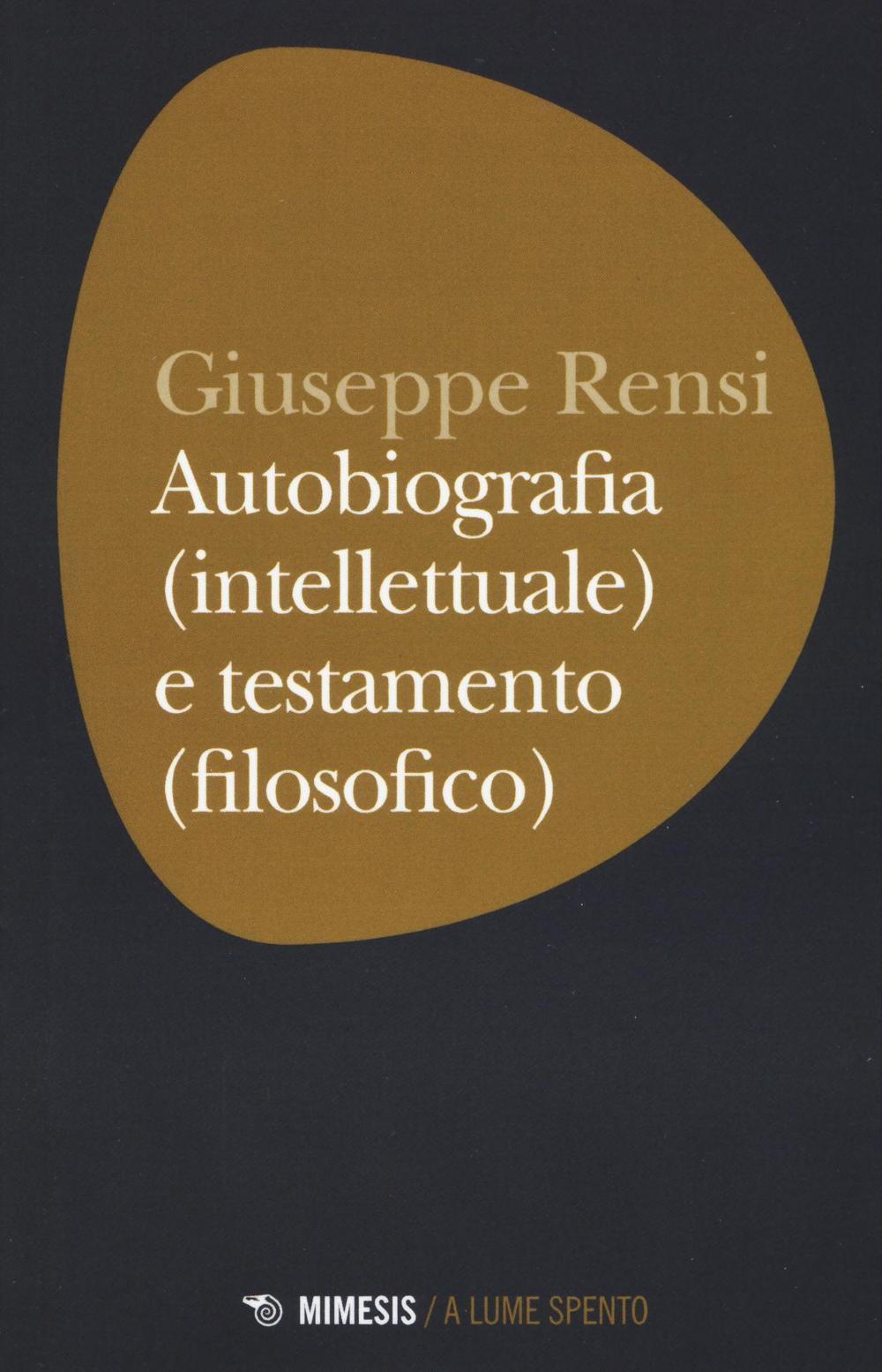 Autobiografia (intellettuale) e testamento (filosofico)