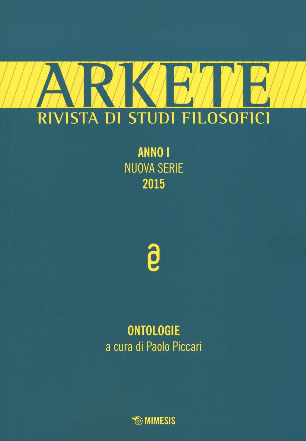 Arkete. Rivista di studi filosofici. Nuova serie (2015). Vol. 1: Ontologie