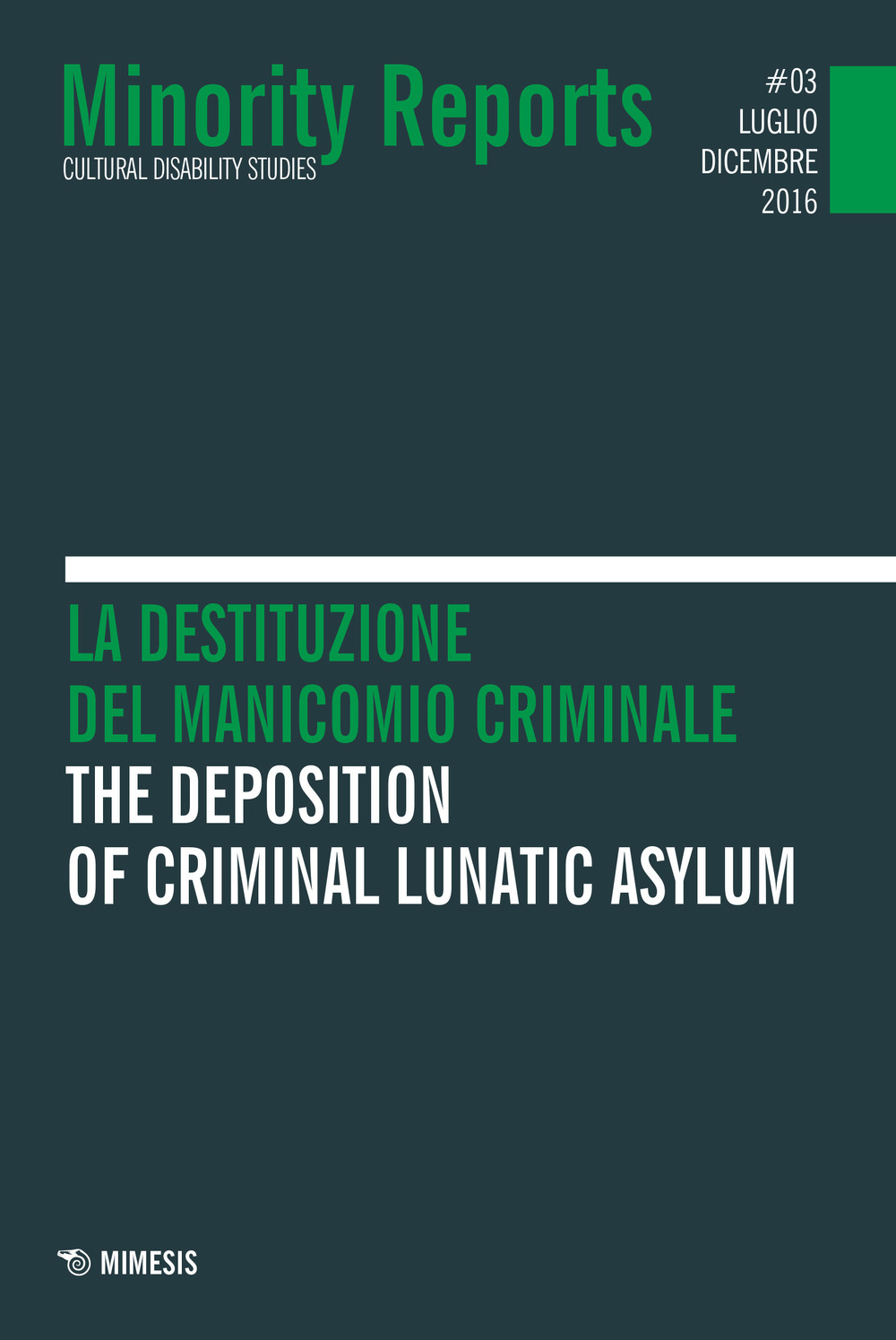 Minority reports. Cultural disability studies (2016). Vol. 3: La destituzione del manicomio criminale. Ediz. italiana e inglese