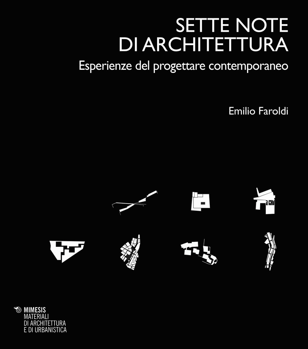 Sette note di architettura. Esperienze del progettare contemporaneo